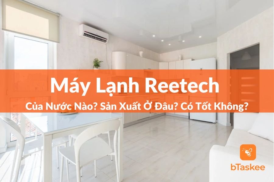 Máy Lạnh Reetech Của Nước Nào?Sản Xuất Ở Đâu?Có Tốt?