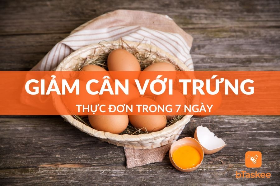 Thực Đơn Giảm Cân Trong 7 Ngày Với Trứng Giúp Eo Thon