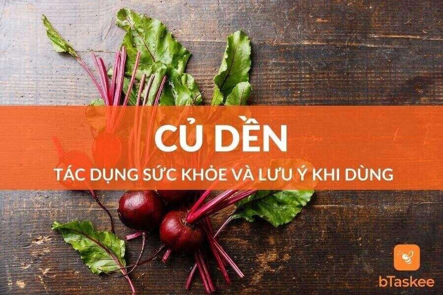 Củ Dền: Tác Dụng Sức Khỏe Và Một Số Lưu Ý Khi Sử Dụng