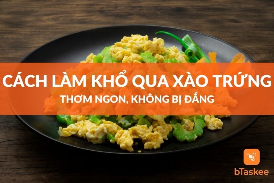 Cách Làm Khổ Qua Xào Trứng Thơm Ngon, Không Bị Đắng
