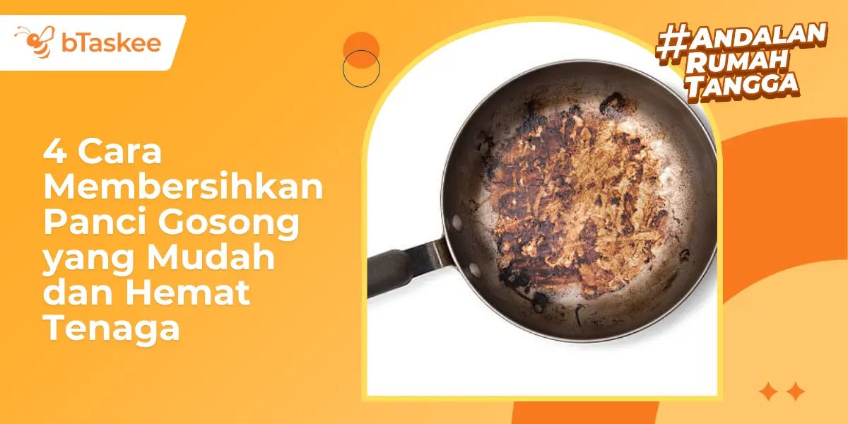 4 Cara Membersihkan Panci Gosong, Mudah &amp; Hemat Tenaga!