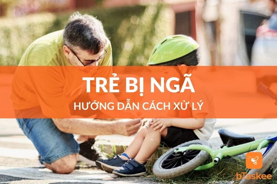 Cách Xử Lý Khi Trẻ Bị Ngã Đúng Cách Nhất