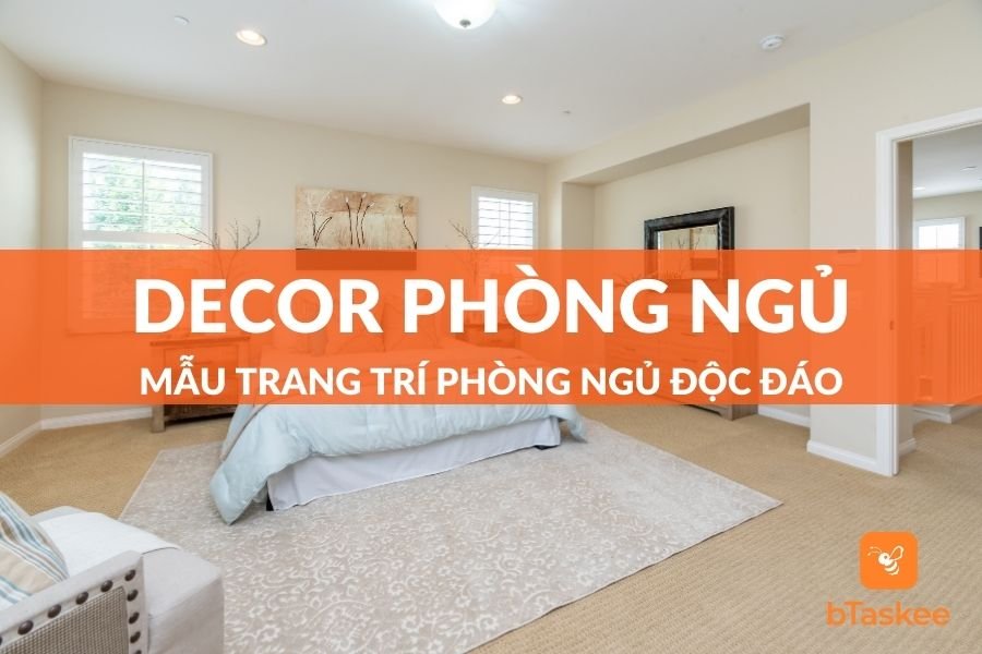 Những Cách Decor Phòng Ngủ Cực Chill, Cực Đơn Giản
