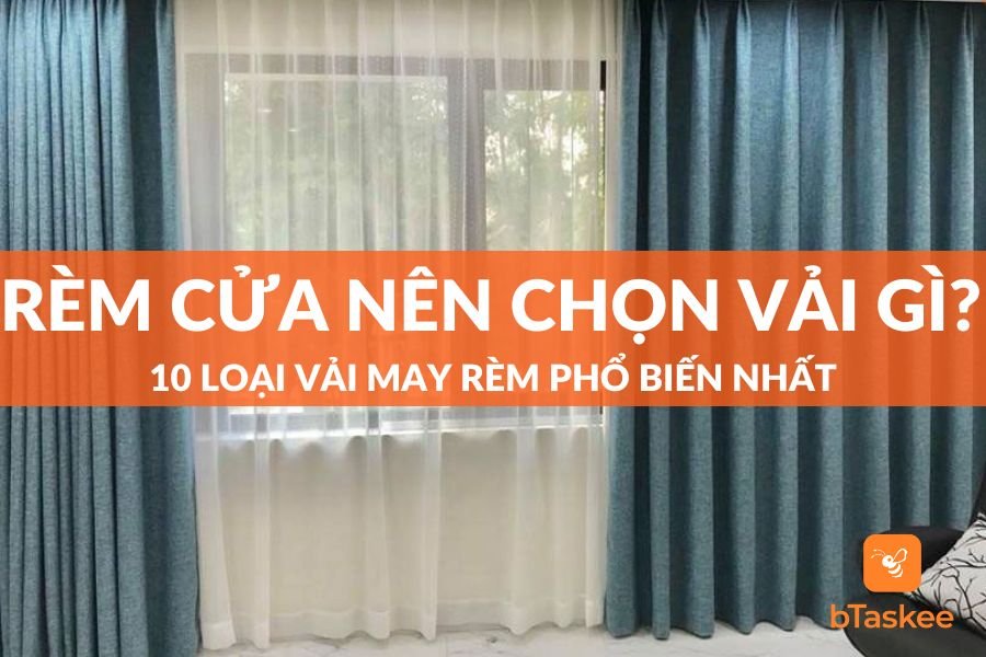 Rèm Cửa Nên Chọn Vải Gì? 10 Loại Rèm Phổ Biến Nhất