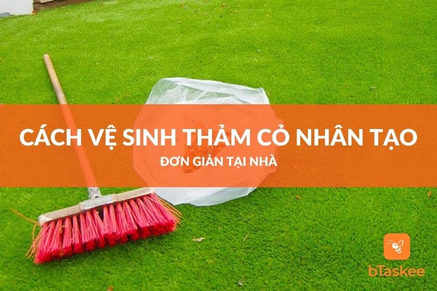 Cách Vệ Sinh Thảm Cỏ Nhân Tạo Đơn Giản Tại Nhà