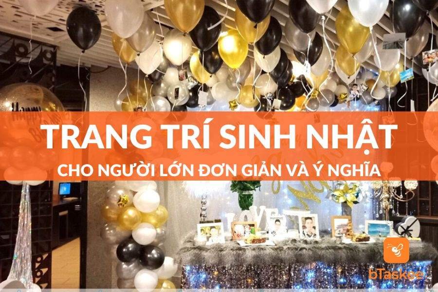 Bật Mí Cách Trang Trí Sinh Nhật Đơn Giản Cho Người Lớn