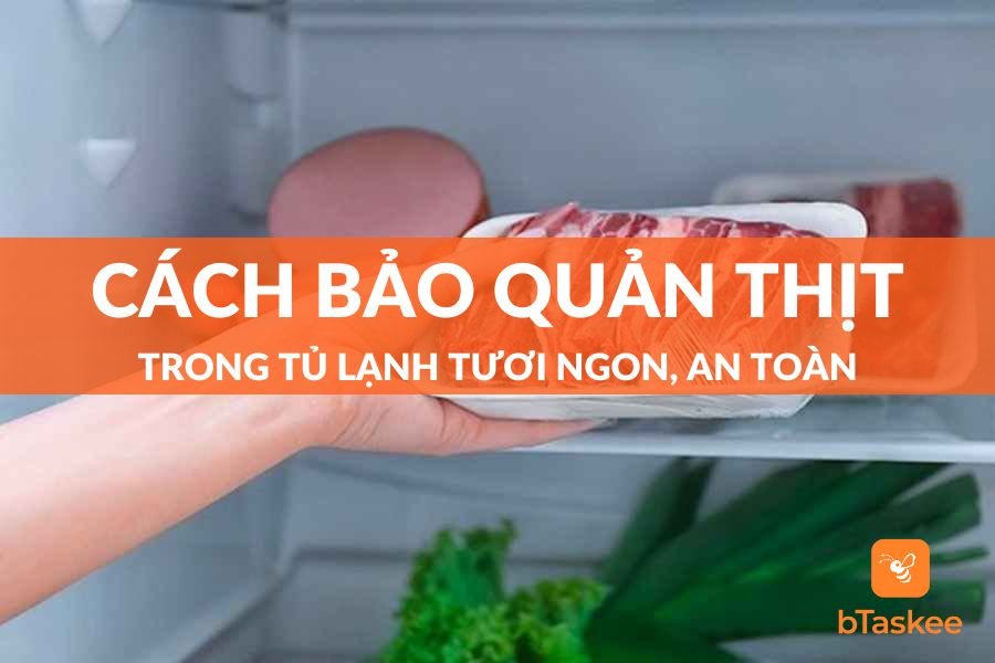 Cách Bảo Quản Thịt Trong Tủ Lạnh Tươi Ngon, An Toàn