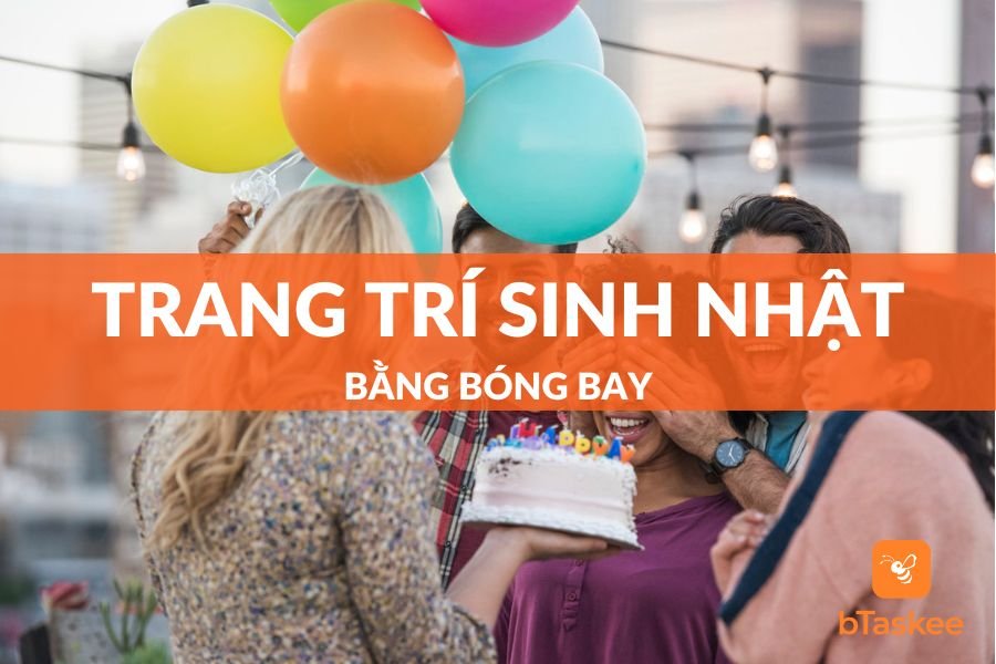 Cách Trang Trí Sinh Nhật Bằng Bóng Bay Lung Linh