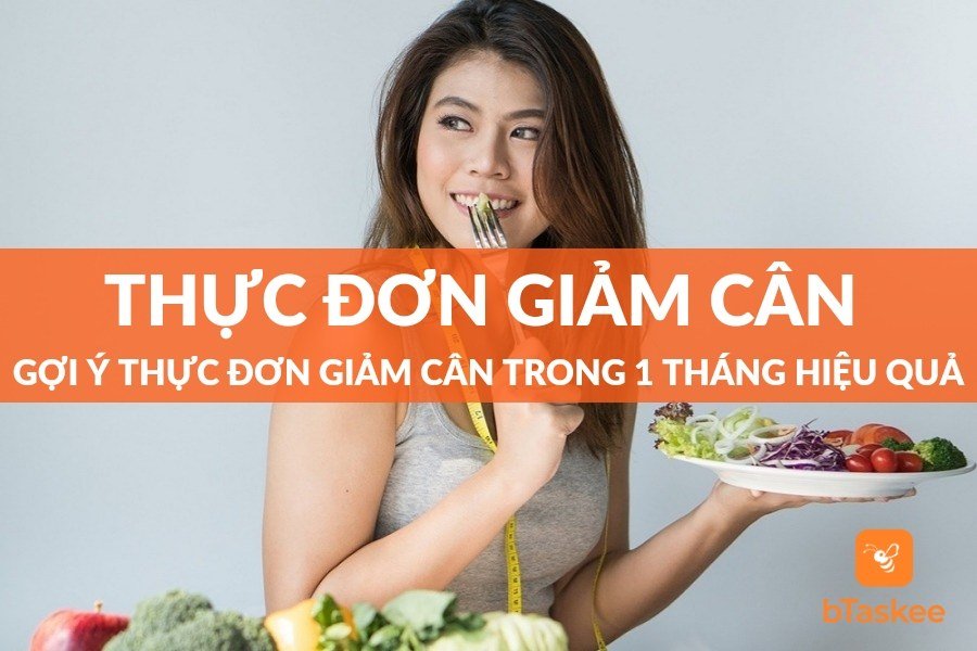 Thực Đơn Giảm Cân Trong 1 Tháng Khoa Học Và An Toàn