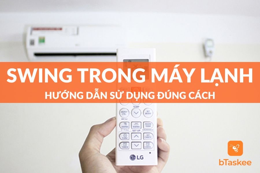 Swing Trong Máy Lạnh Và Hướng Dẫn Sử Dụng Đúng Cách