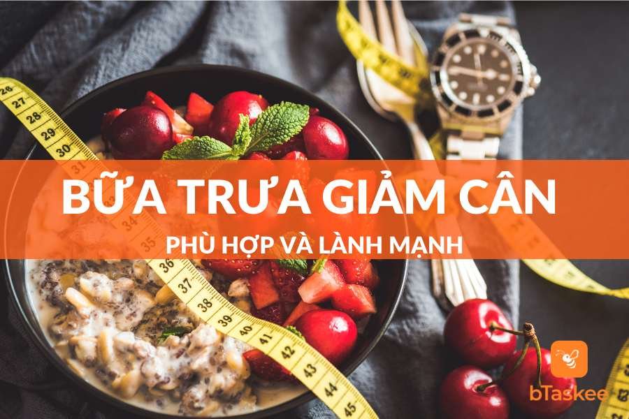 Bữa Trưa Giảm Cân Với Thực Đơn Ăn Uống Lành Mạnh