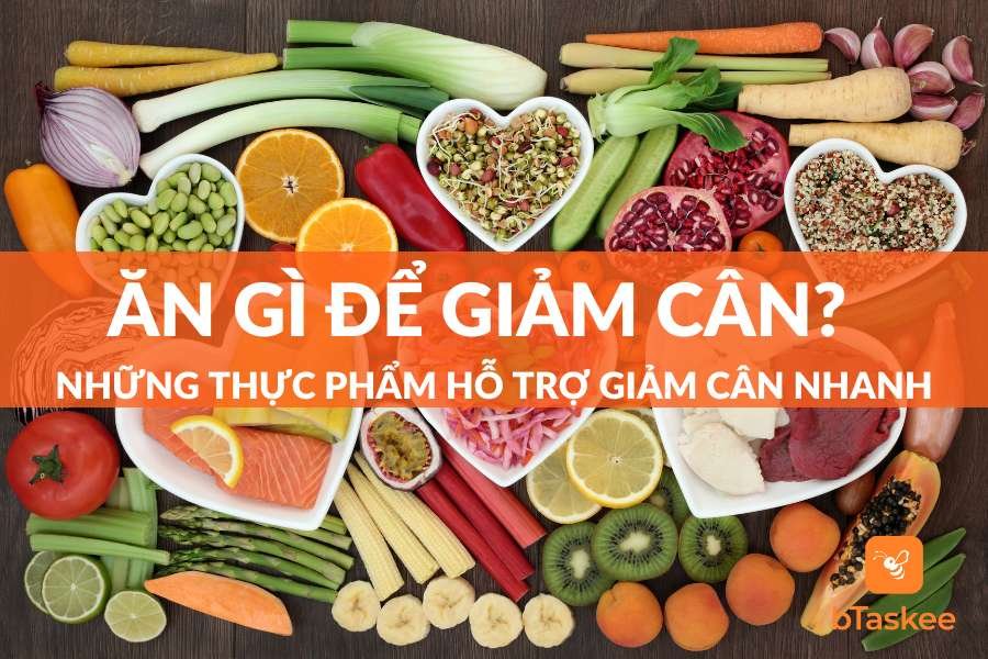Ăn Gì Để Giảm Cân? 17 Thực Phẩm Hỗ Trợ Giảm Cân Nhanh