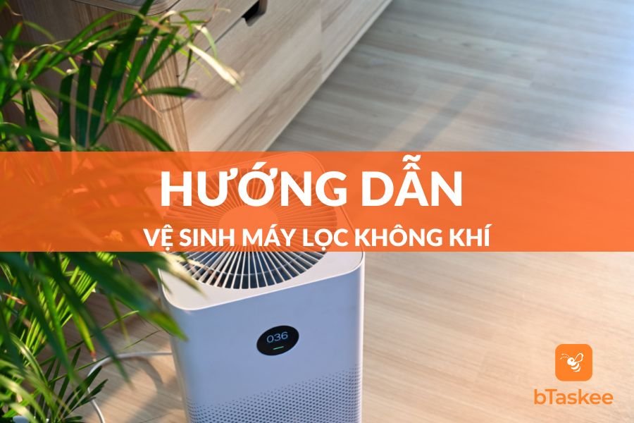 Hướng Dẫn Vệ Sinh Máy Lọc Không Khí Sạch Bong Như Mới